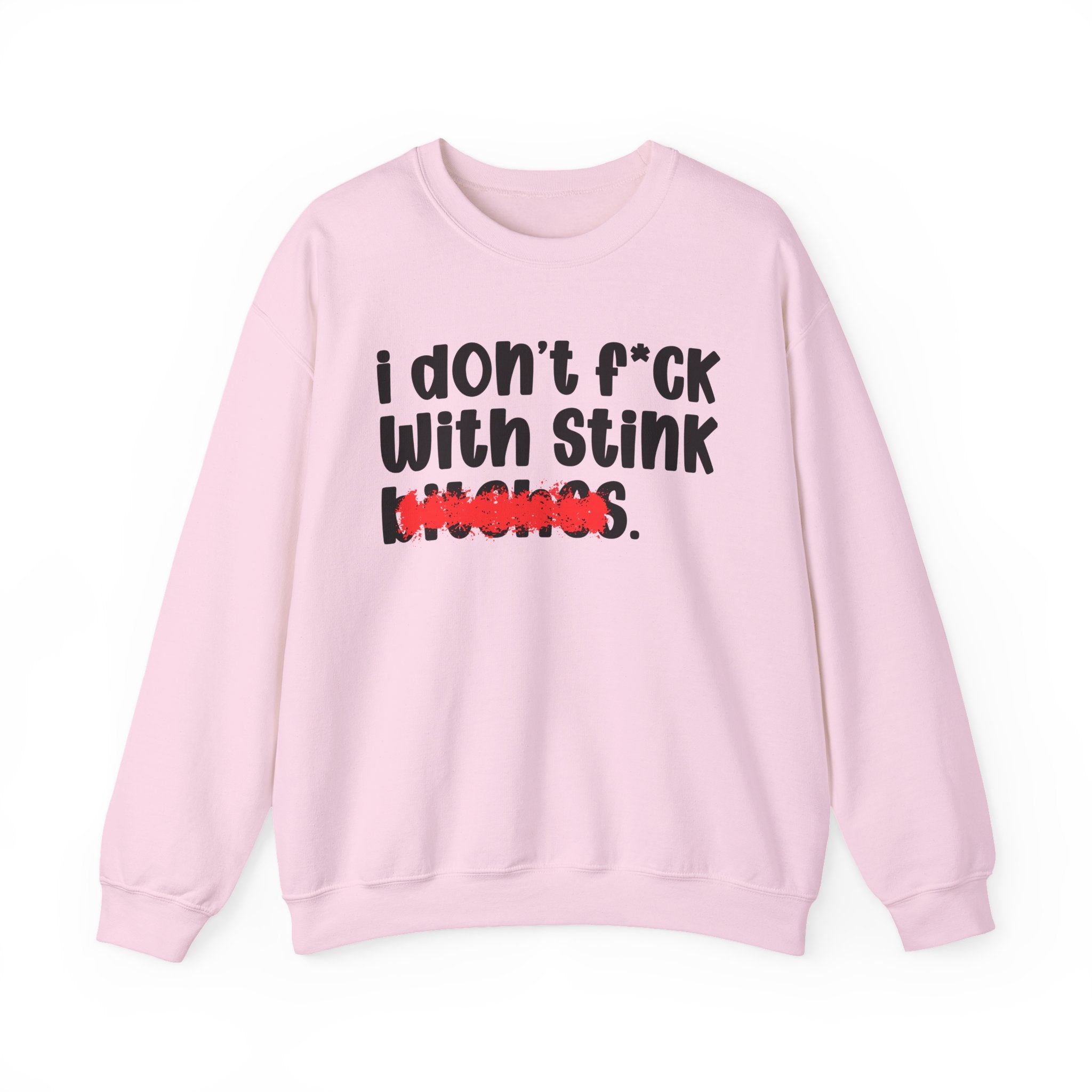 ION (I Don't) FUCK WIT STINK BITCHES — Bold Sarcastic Sweatshirt