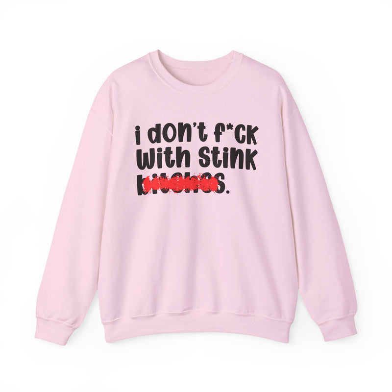 ION (I Don't) FUCK WIT STINK BITCHES — Bold Sarcastic Sweatshirt