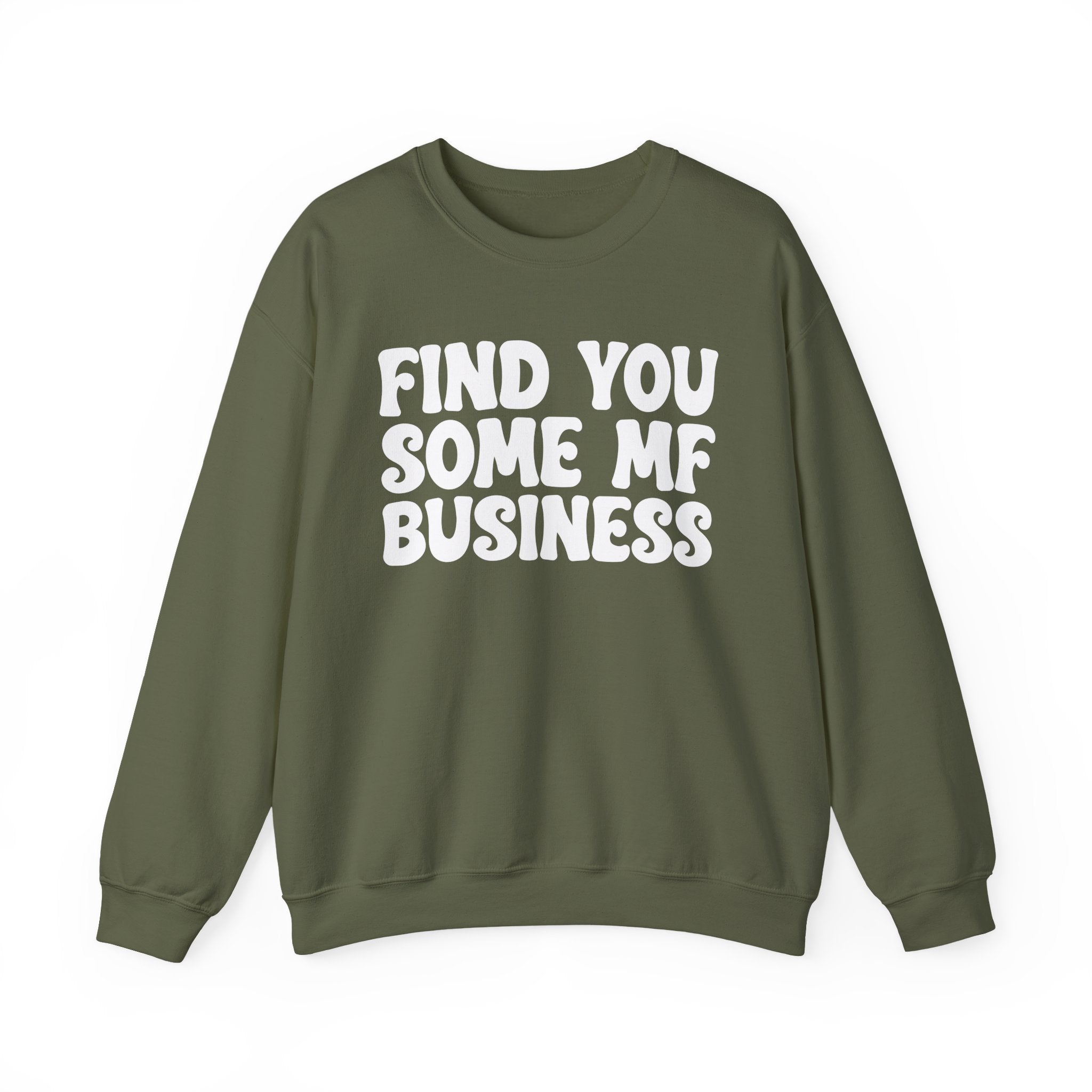 Find You Some MF Business - Sweatshirt