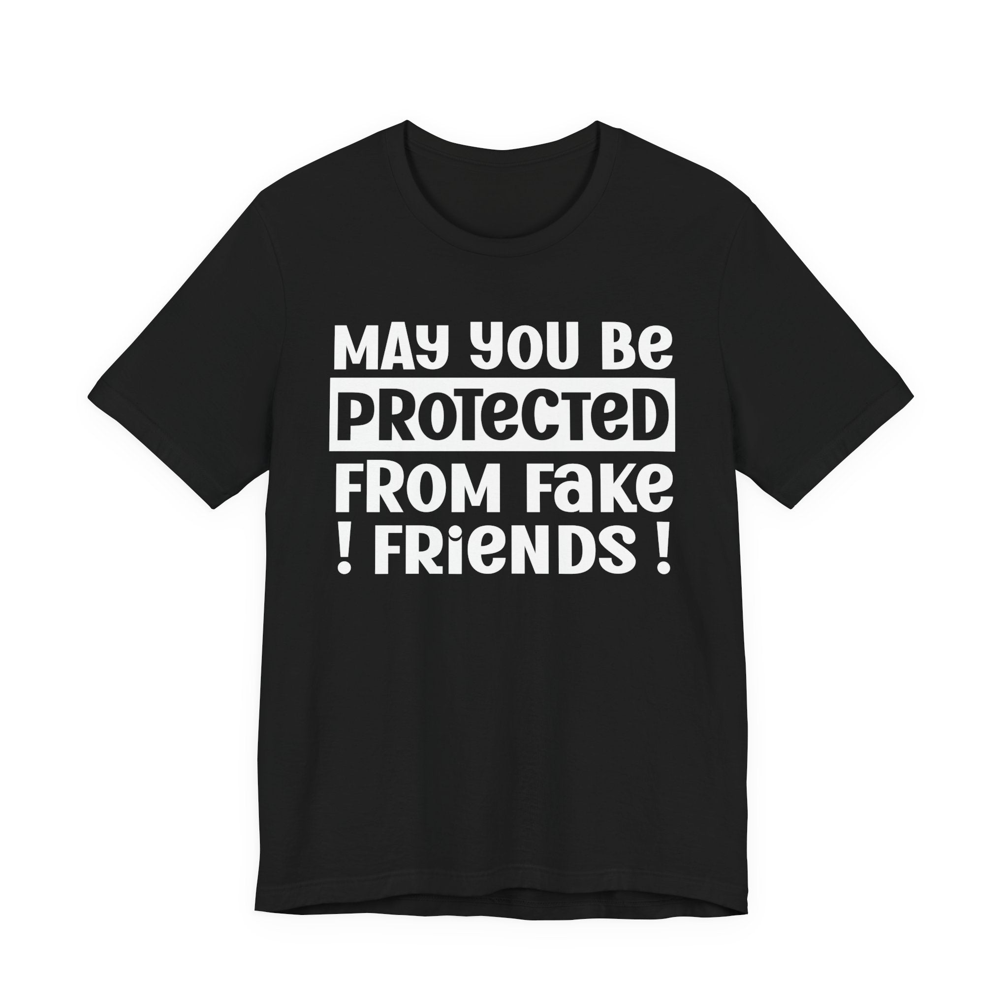 May You Be Protected From Fake Friends - Protective Wish Tee Shirt