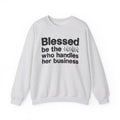 Blessed Be The [Censored] Who Handles Her Business - Funny Inspirational Sweathsirt