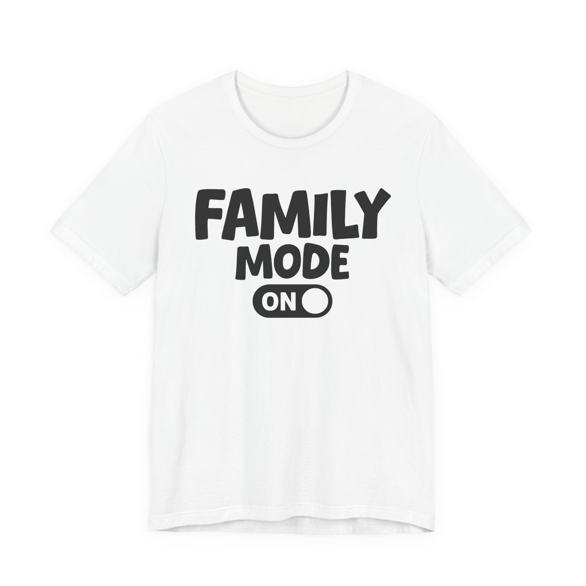Family Mode On — Motivational Positive Graphic Tee