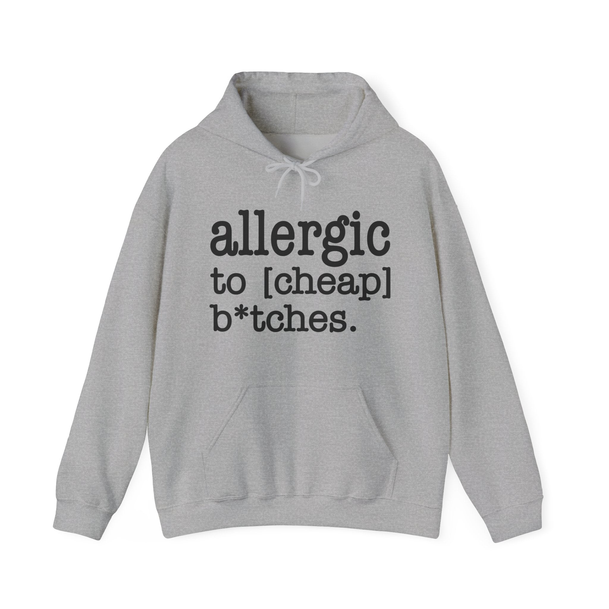 Allergic To Cheap Bitches — Hoodie