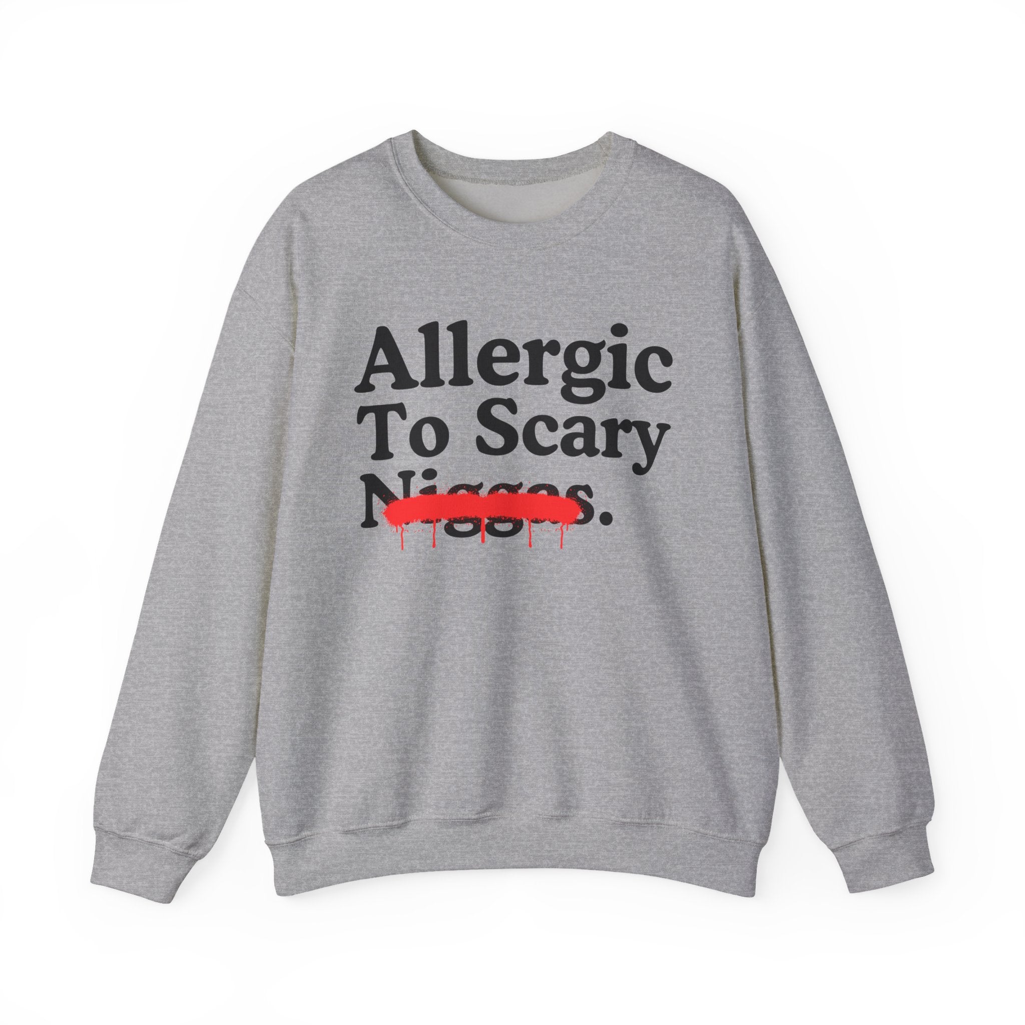 Allergic To Scary Niggas — Sarcastic Statement Sweatshirt