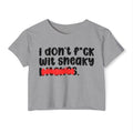 ION (I Don't) FUCK WITH SNEAKY BITCHES - Bold Sarcastic Crop Top