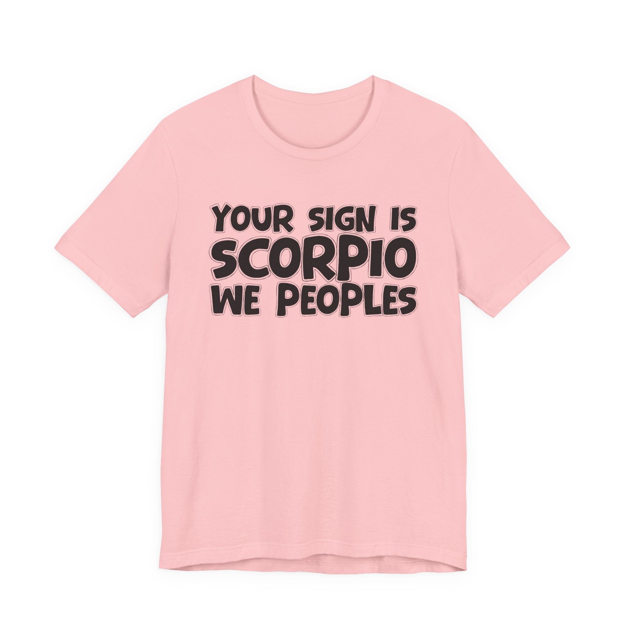 If Your Sign Is SCORPIO We Peoplez - Fun Astrology Tee for SCORPIOS