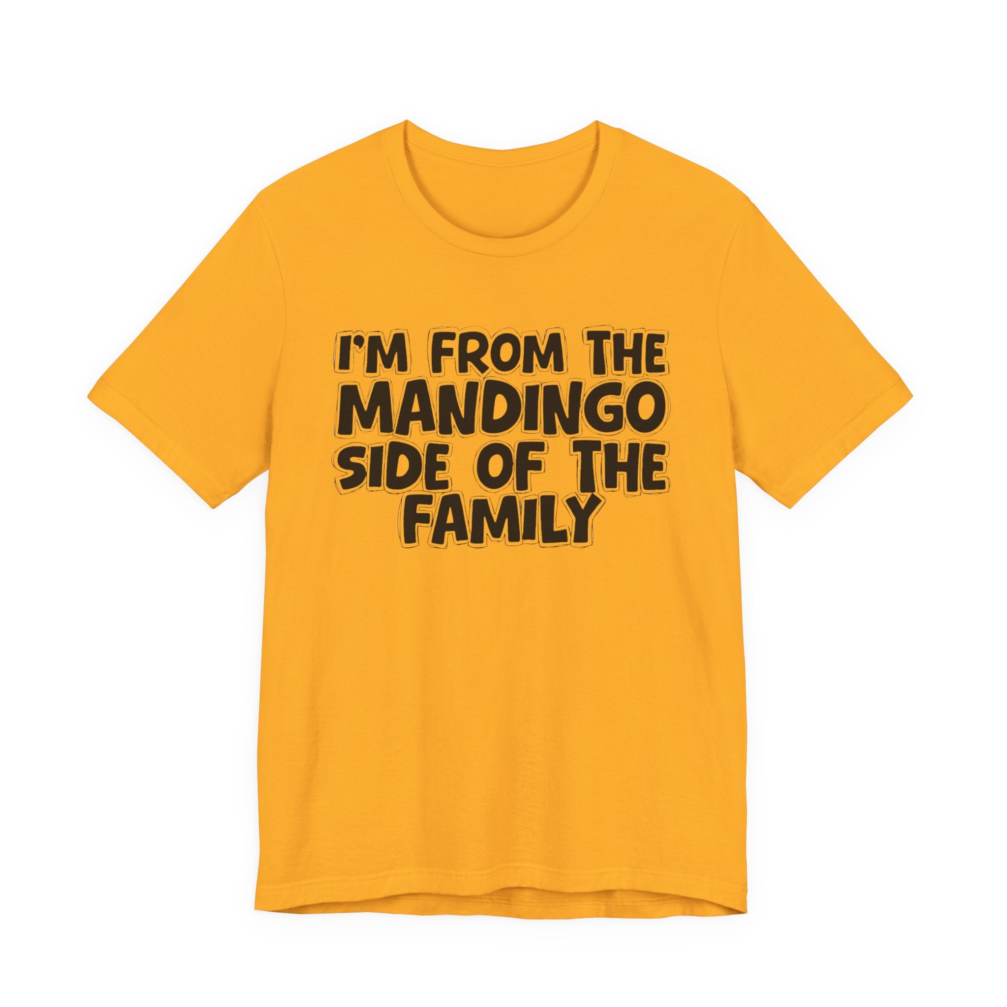 I'm From The Mandingo Side Of The Family - Family Family Heritage tee