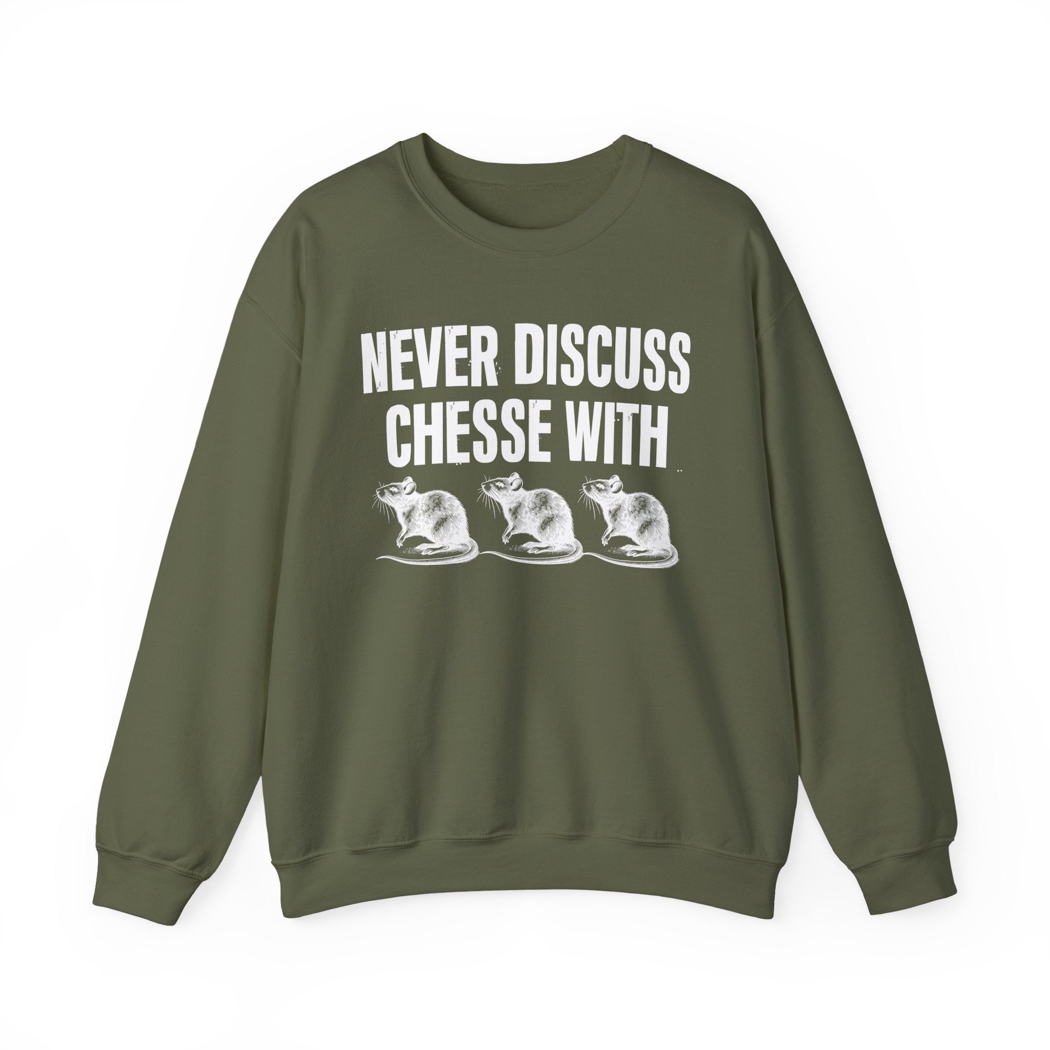 Never Discuss Cheese With Rats - Sassy Adult Humor Sweatshirt