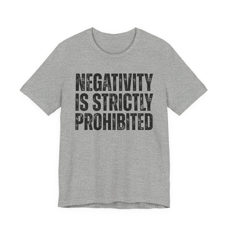 Negativity Is Strictly Prohibited — Positive Statement T-shirt