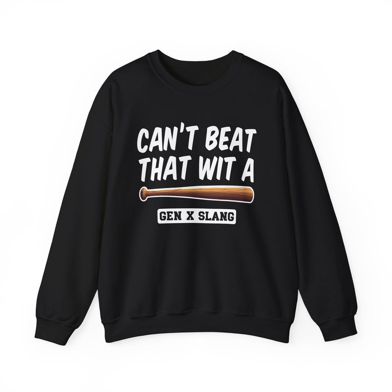 Gen X Slang Sweatshirt — Can't Beat That With A Baseball Bat