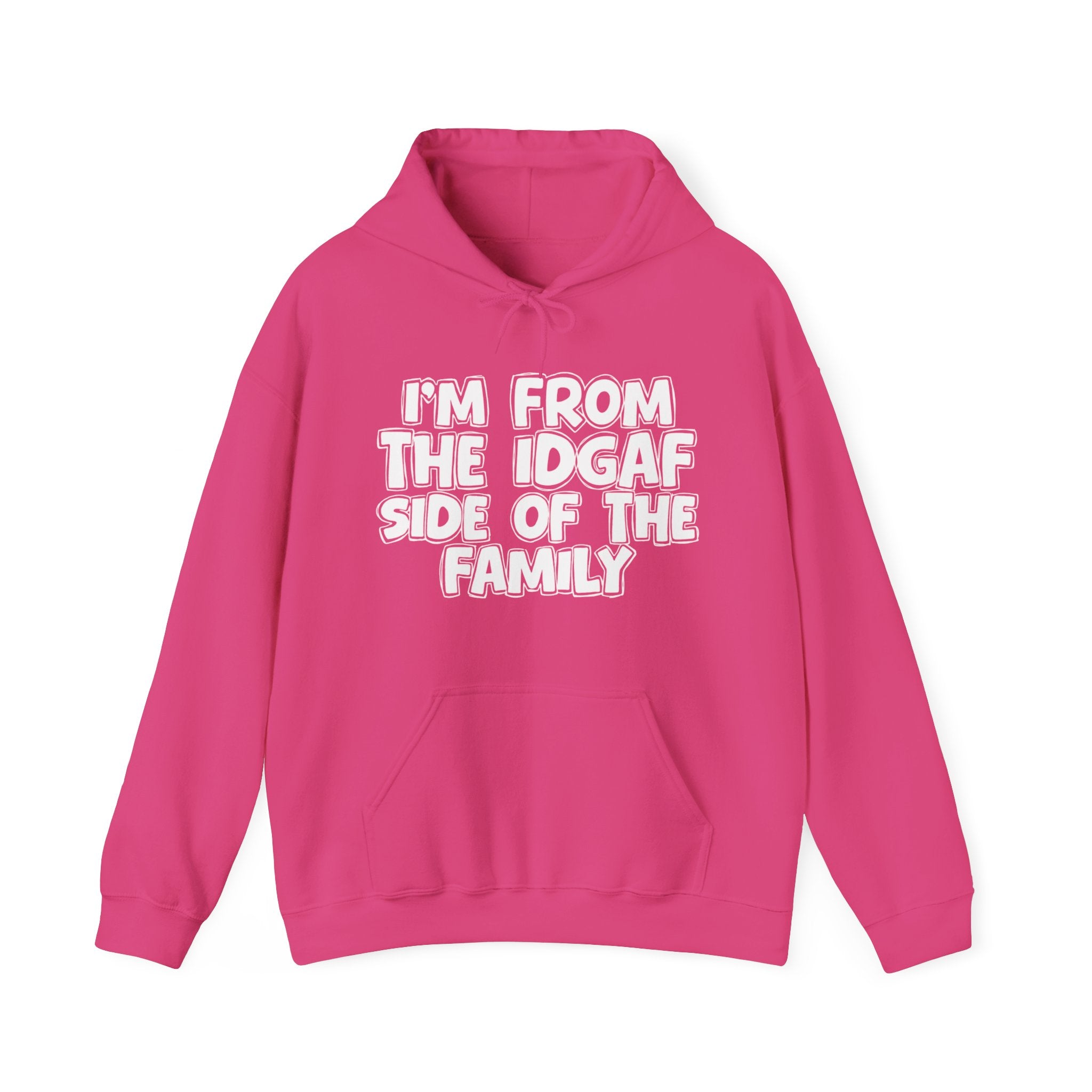 I'm From The Idgaf Side of the Family Hoodie – Humorous Family Pride Quote Hoodie