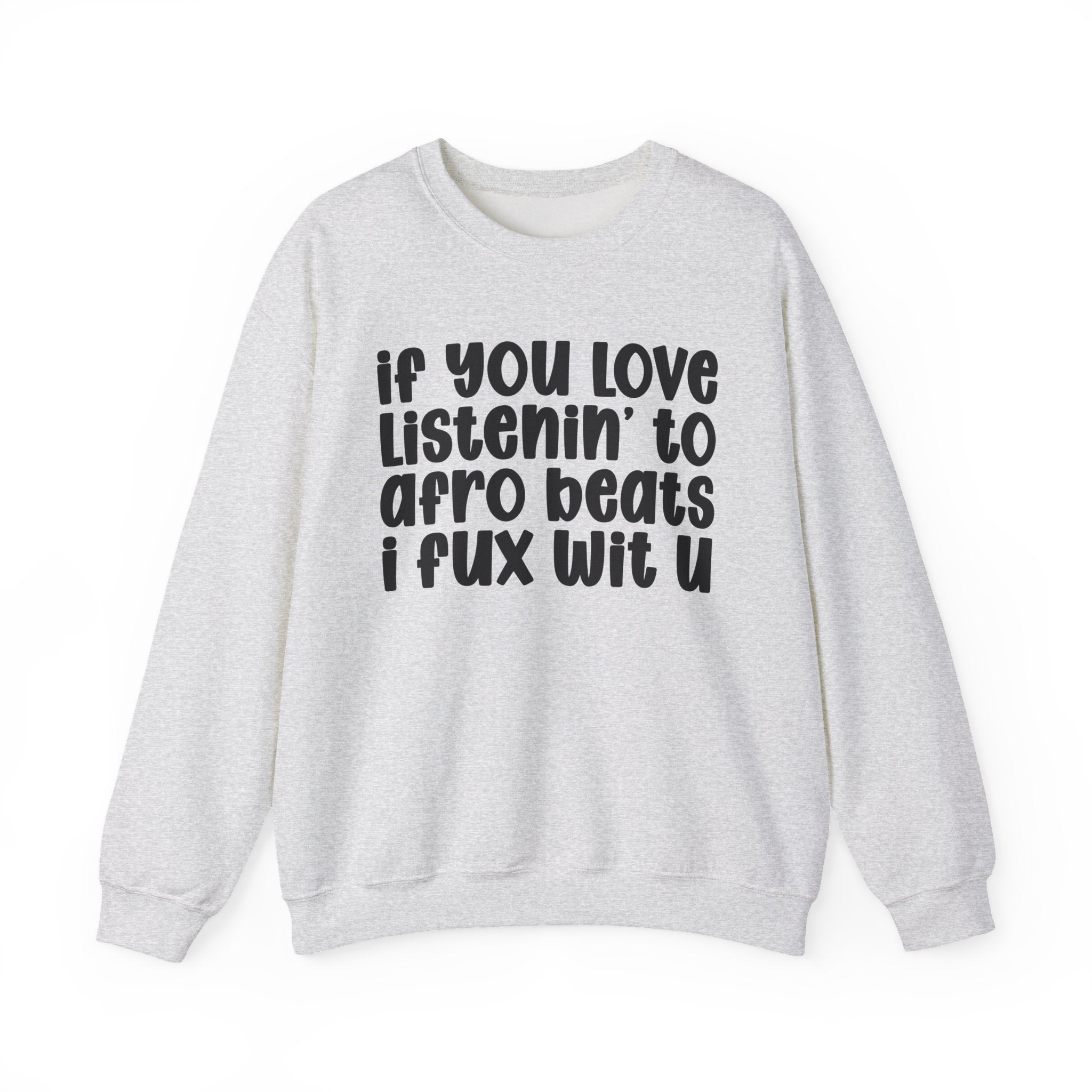 If You Love Listenin' To Afro Beats I Fux Wit U - 90s R&B Music Sweatshirt