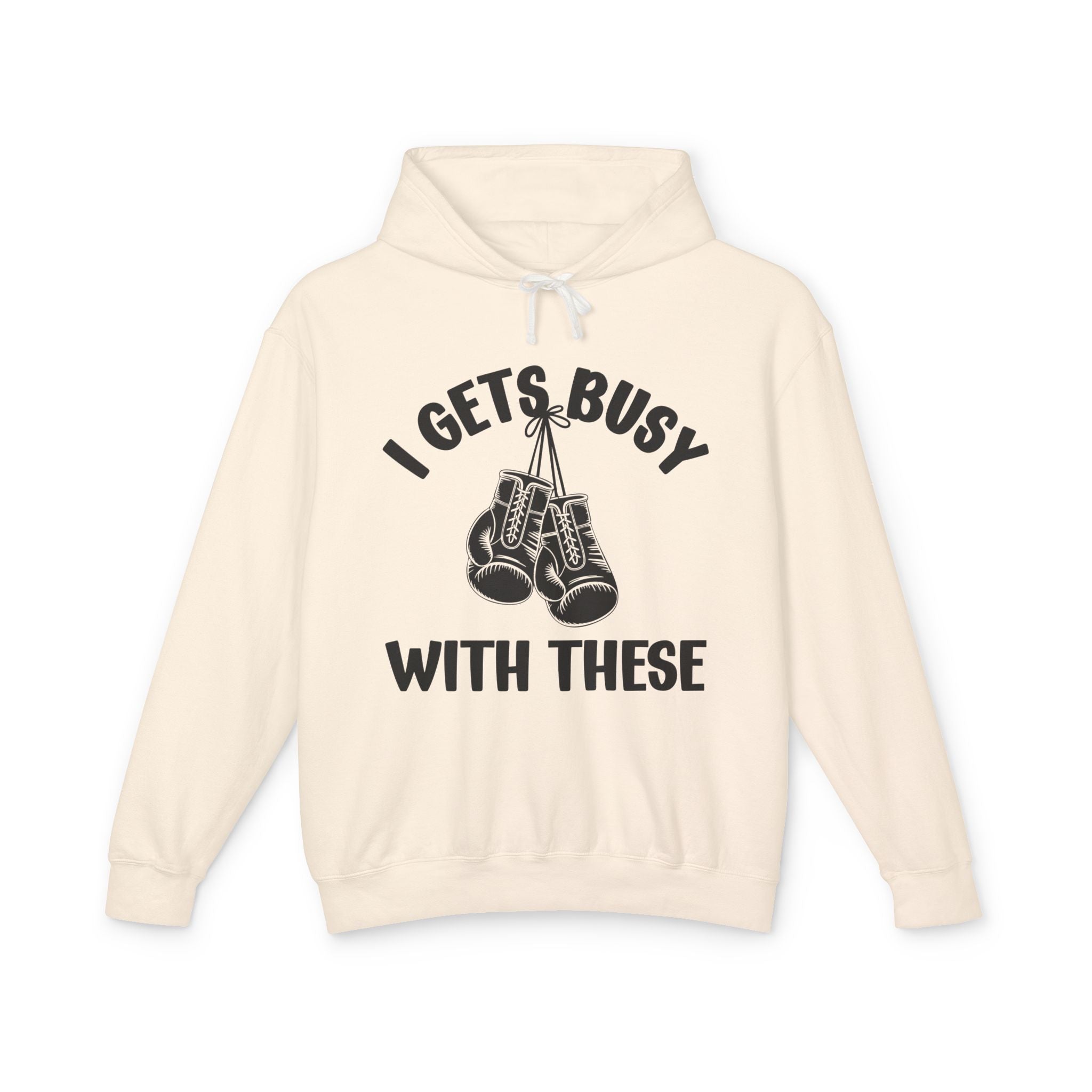I Gets Busy With These - Bold Boxer Statement Hoodie