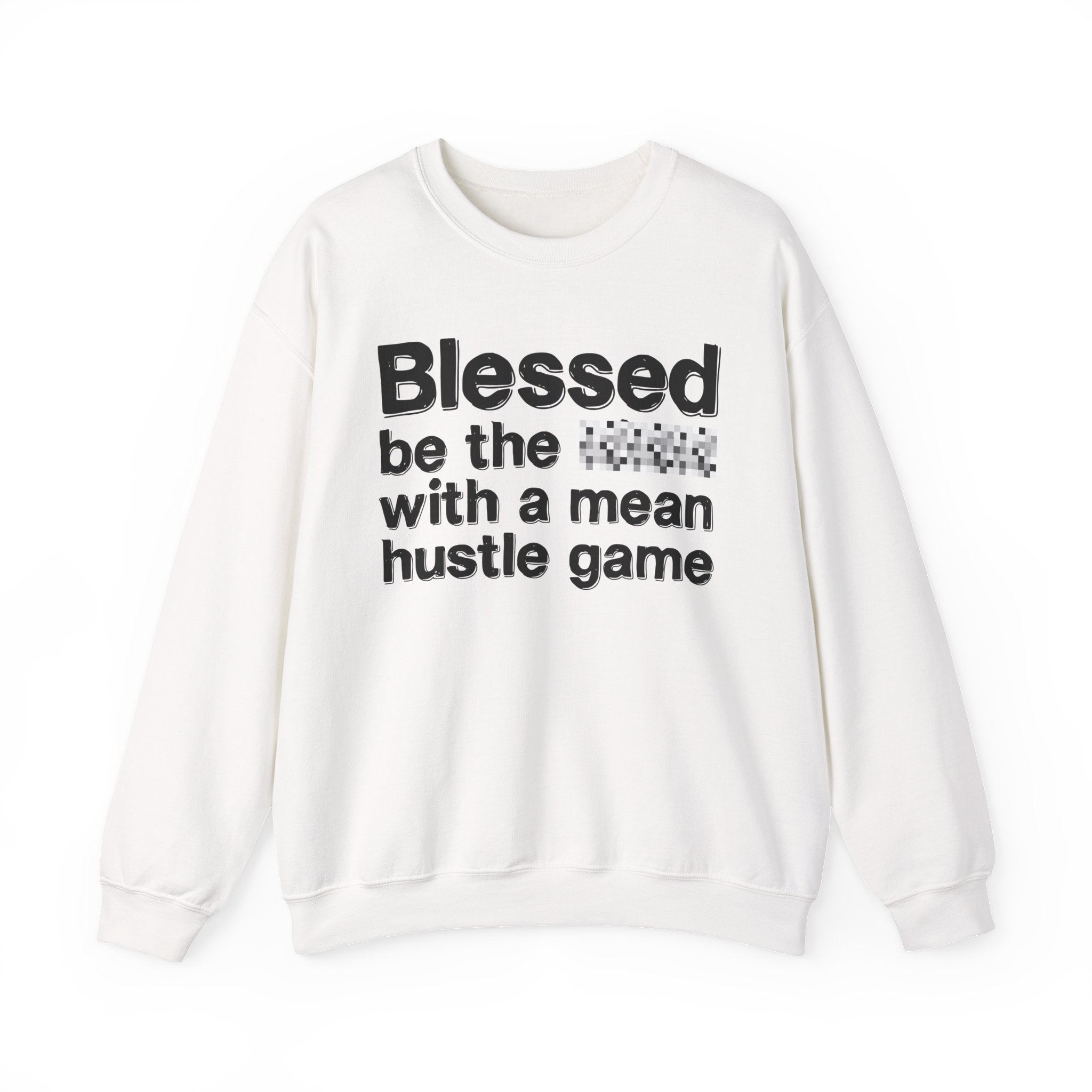 Blessed Be The Bitch With A Mean Hustle Game — Inspirational Sweatshirt