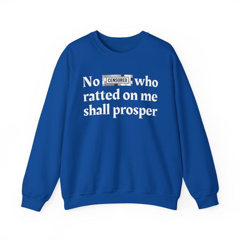 No Bitch Who Ratted On Me Shall Prosper — Sweatshirt