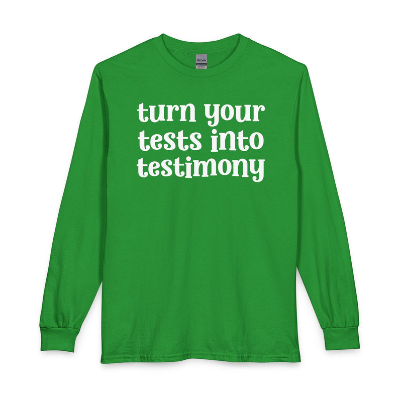 Turn Your Tests Into Testimony — Inspirational Long Sleeve T-Shirt