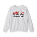 Caution I'm Not With The Fake Shit Graphic Statement Sweatshirt