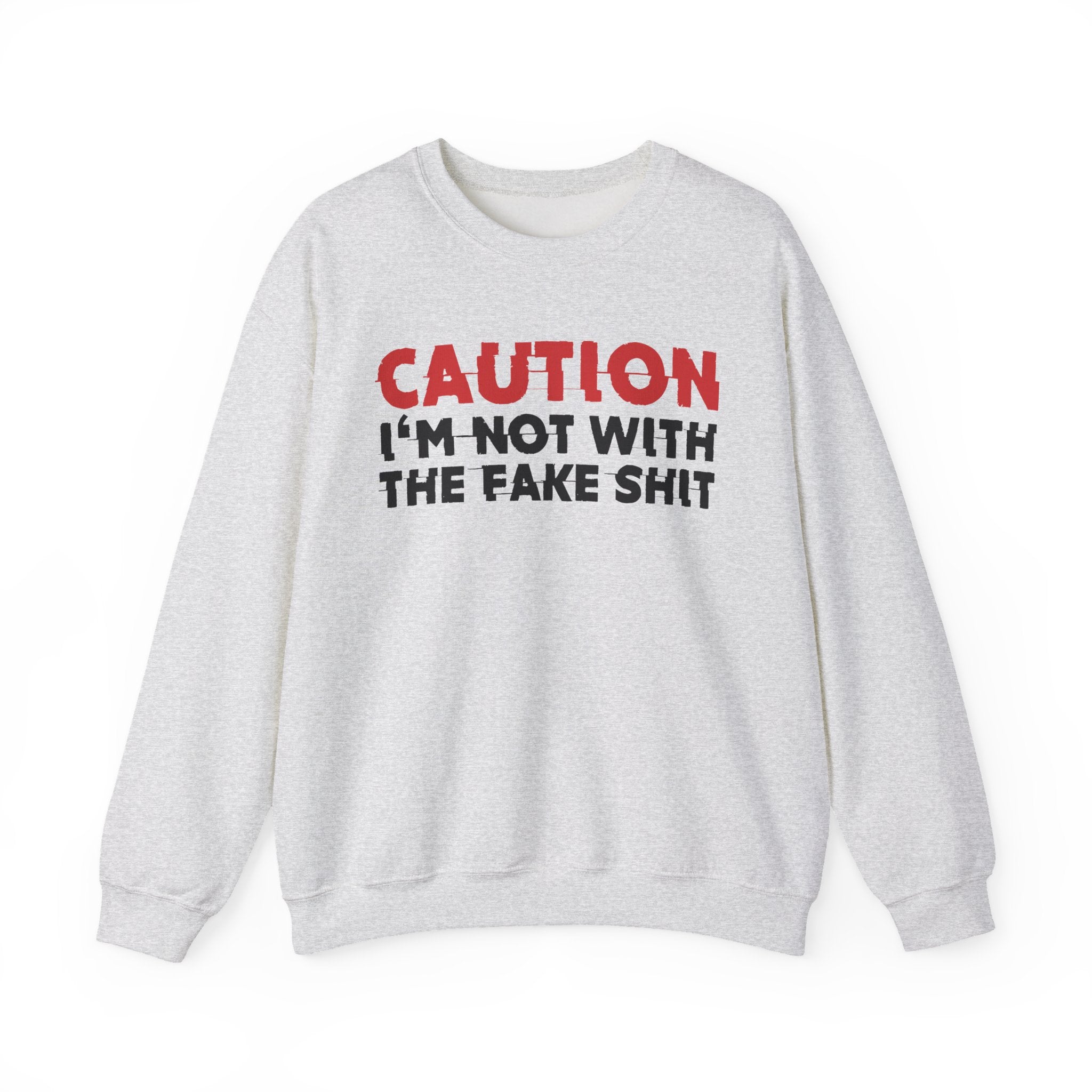 Caution I'm Not With The Fake Shit Graphic Statement Sweatshirt