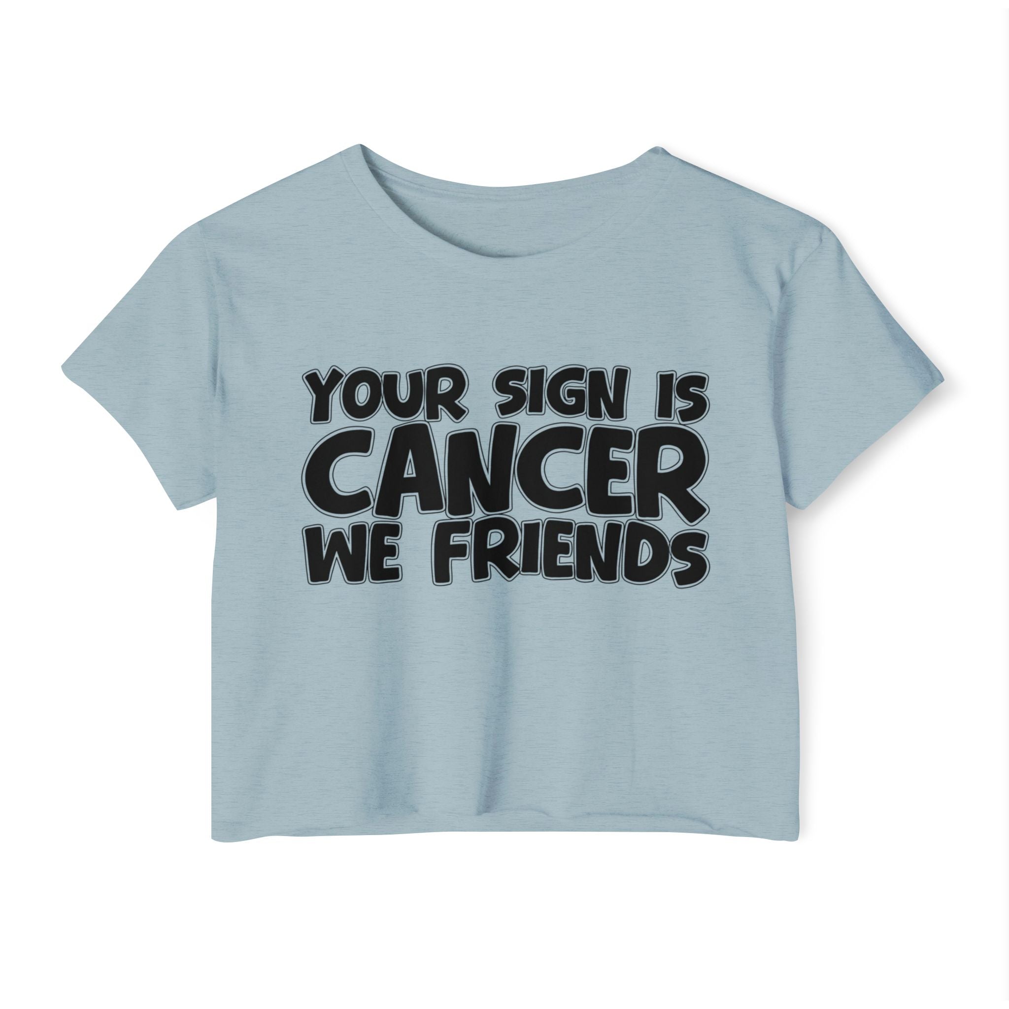 Your Sign Is Cancer We Friends - Fun Zodiac Sign Crop Top
