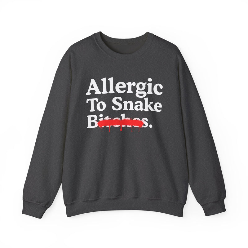 Allergic To Snake Bitches — Sarcastic Sassy Statement Sweatshirt