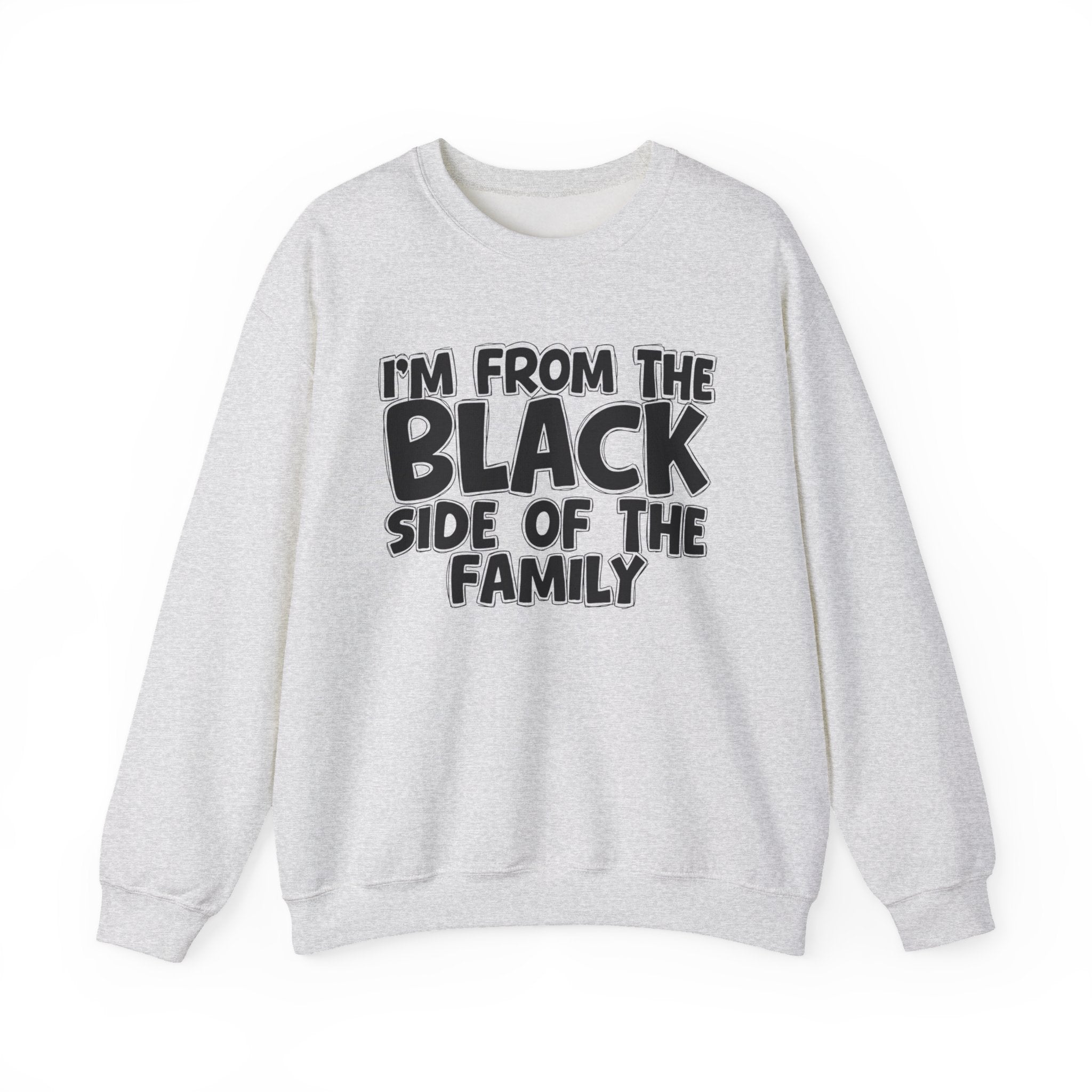 I'm From the Black Side of the Family - Funny Family Crewneck