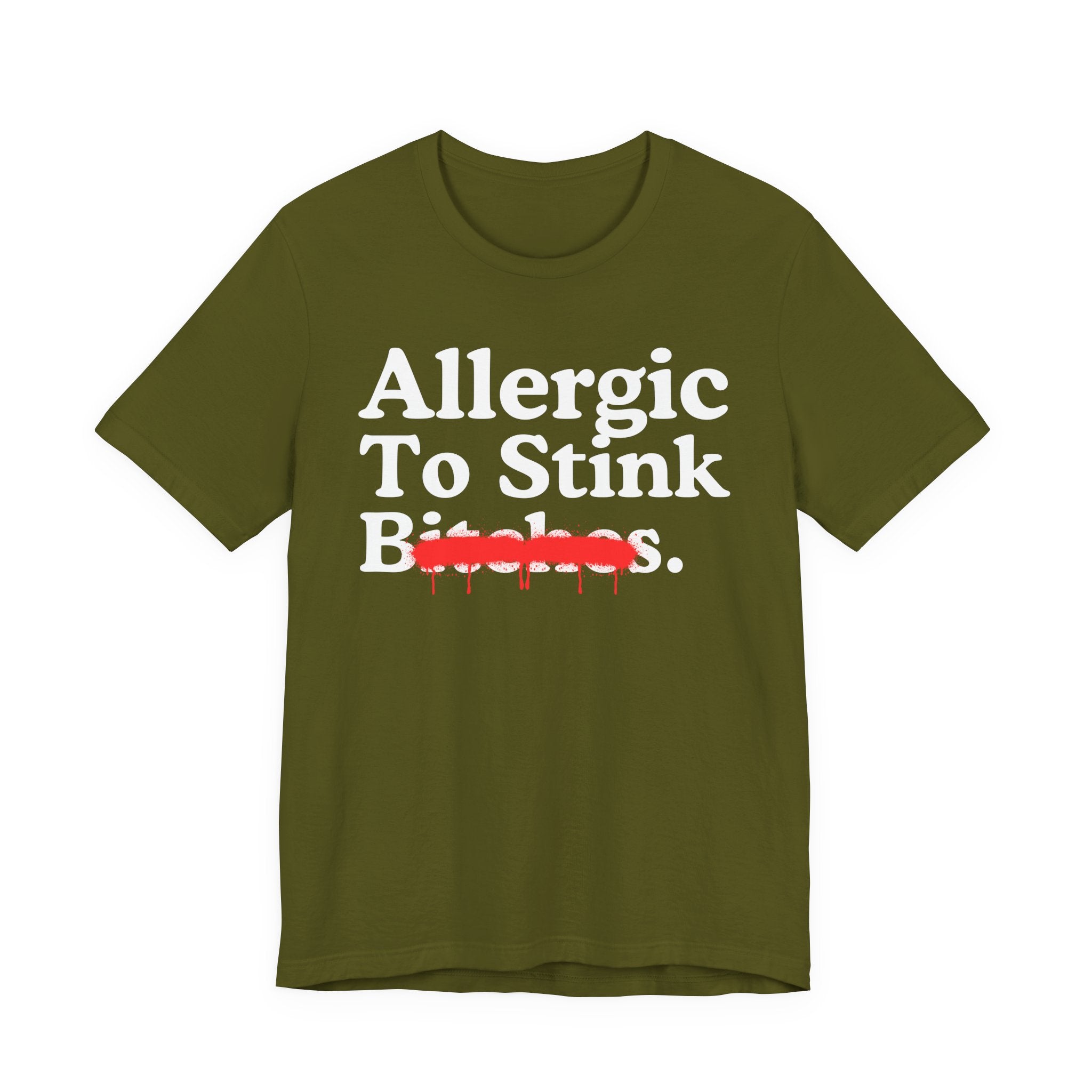Allergic To Stink Bitches — Sarcastic Sassy Statement T-Shirt