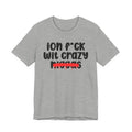 ION Fuck Wit Crazy Niggas - Brutally Direct Statement Tee