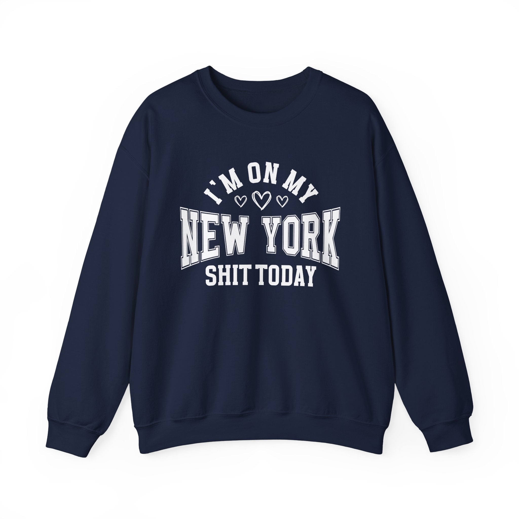 I'm On My New York Shit Today (Hearts) - Sweatshirt