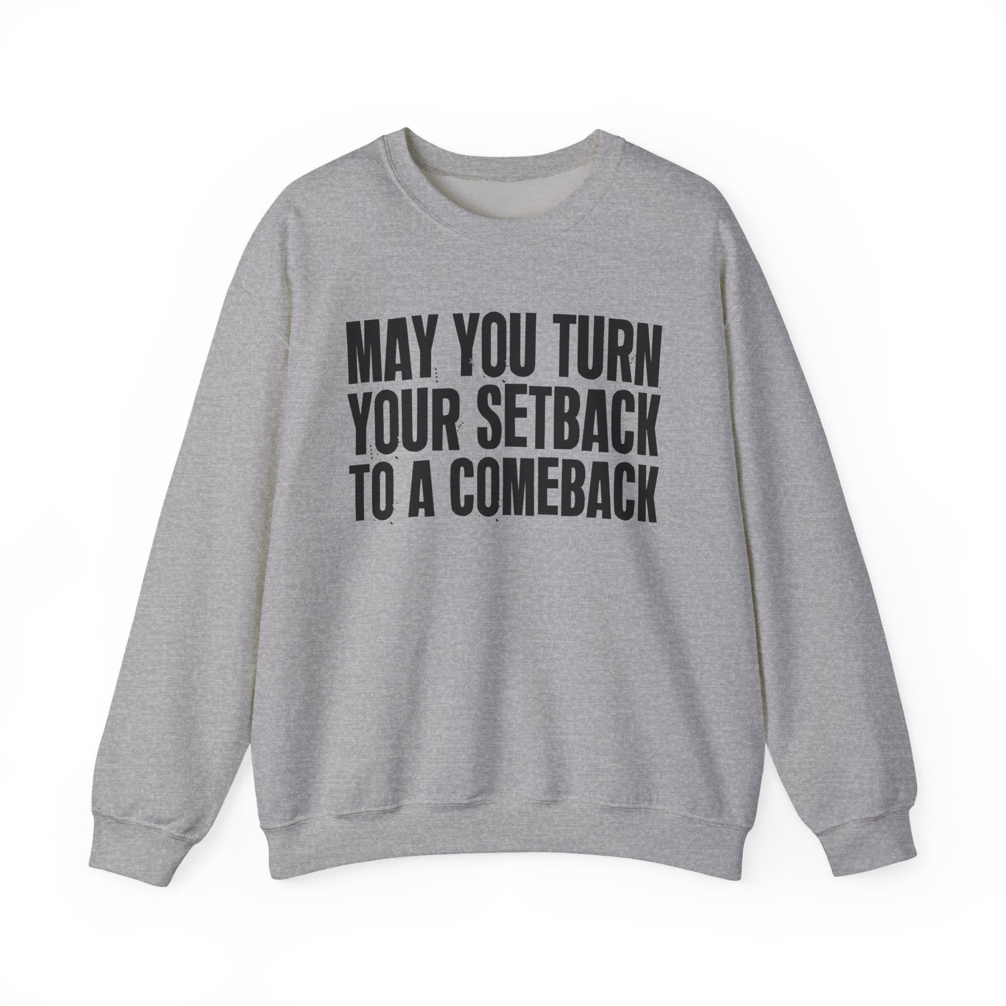 May You Turn Your Setback To A Comeback - Positive Christian Sweatshirt