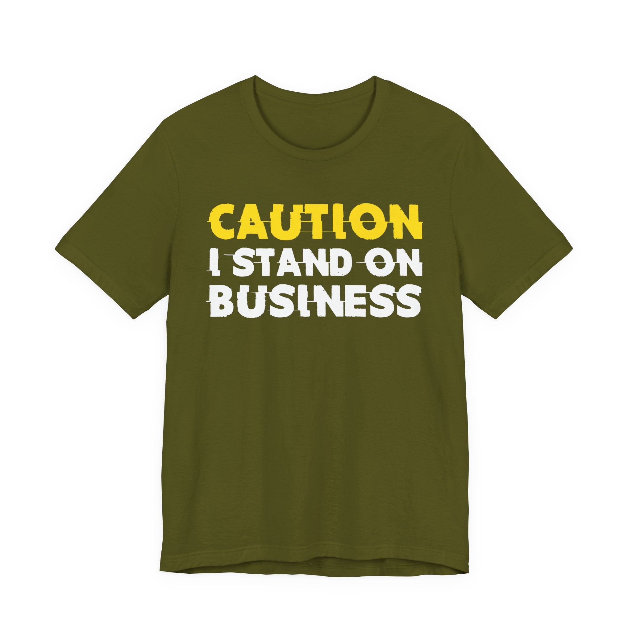 Caution I Stand On Business — Bold Warning Statement Tee