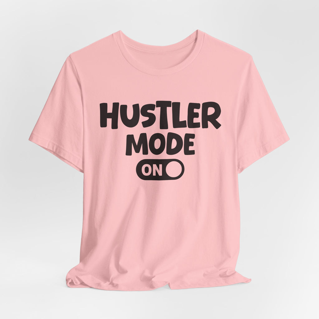 Hustler Mode On — Motivational Positive Graphic Tee