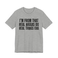 I'm From That Real Niggas Do Real Things Era - Funny Growing Up Tee