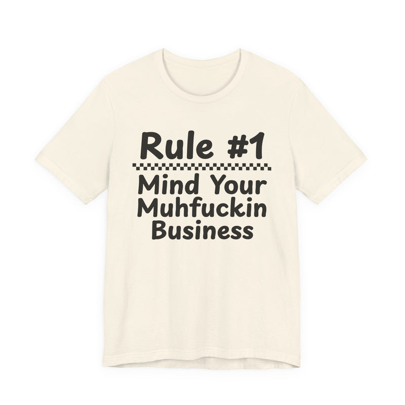 Rule #1 Mind Your Muhfuckin Business — Funny Back In The Days T-Shirt