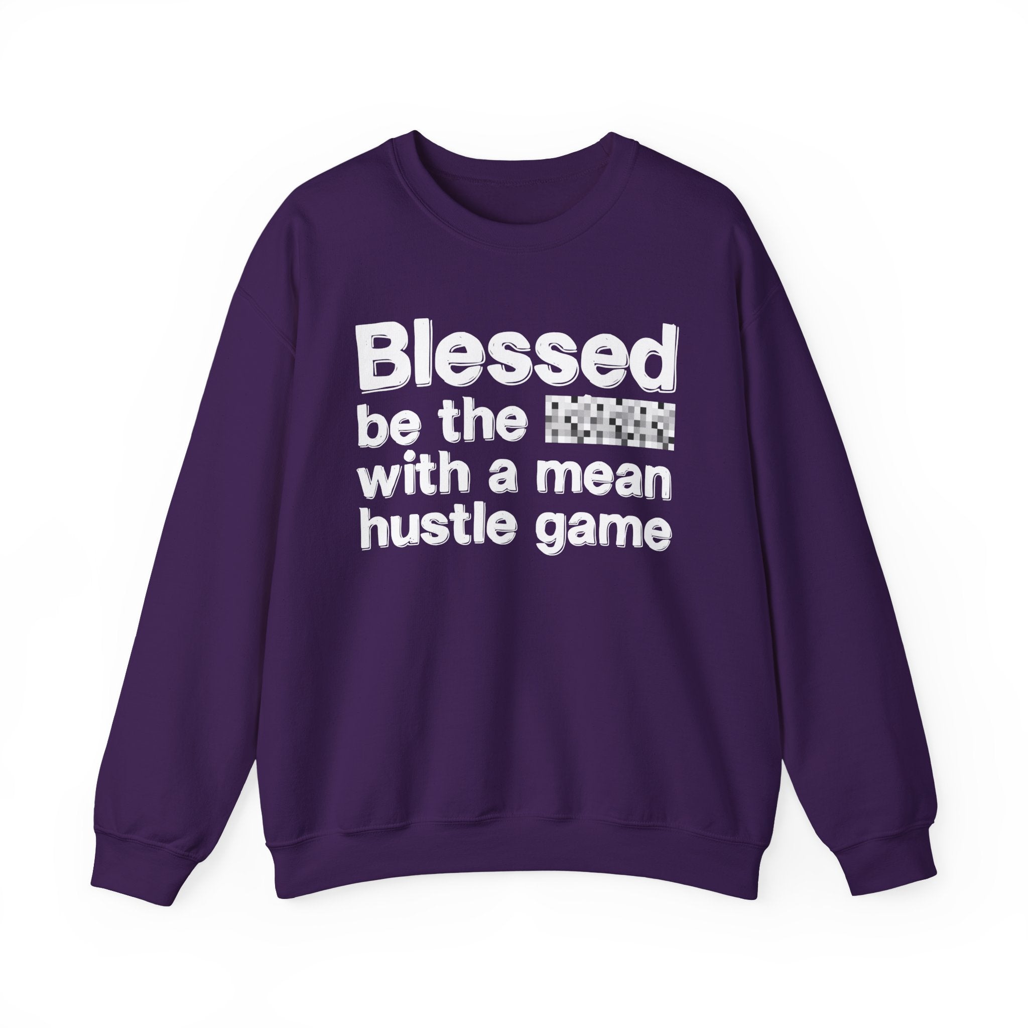 Blessed Be The Bitch With A Mean Hustle Game — Inspirational Sweatshirt
