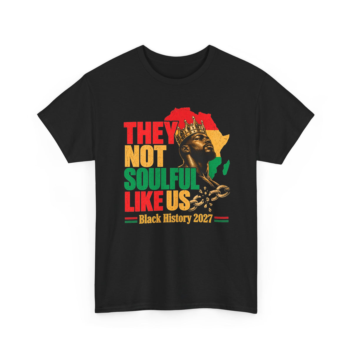 They Not Soulful Like Us - Black History Month 2027 T-Shirt