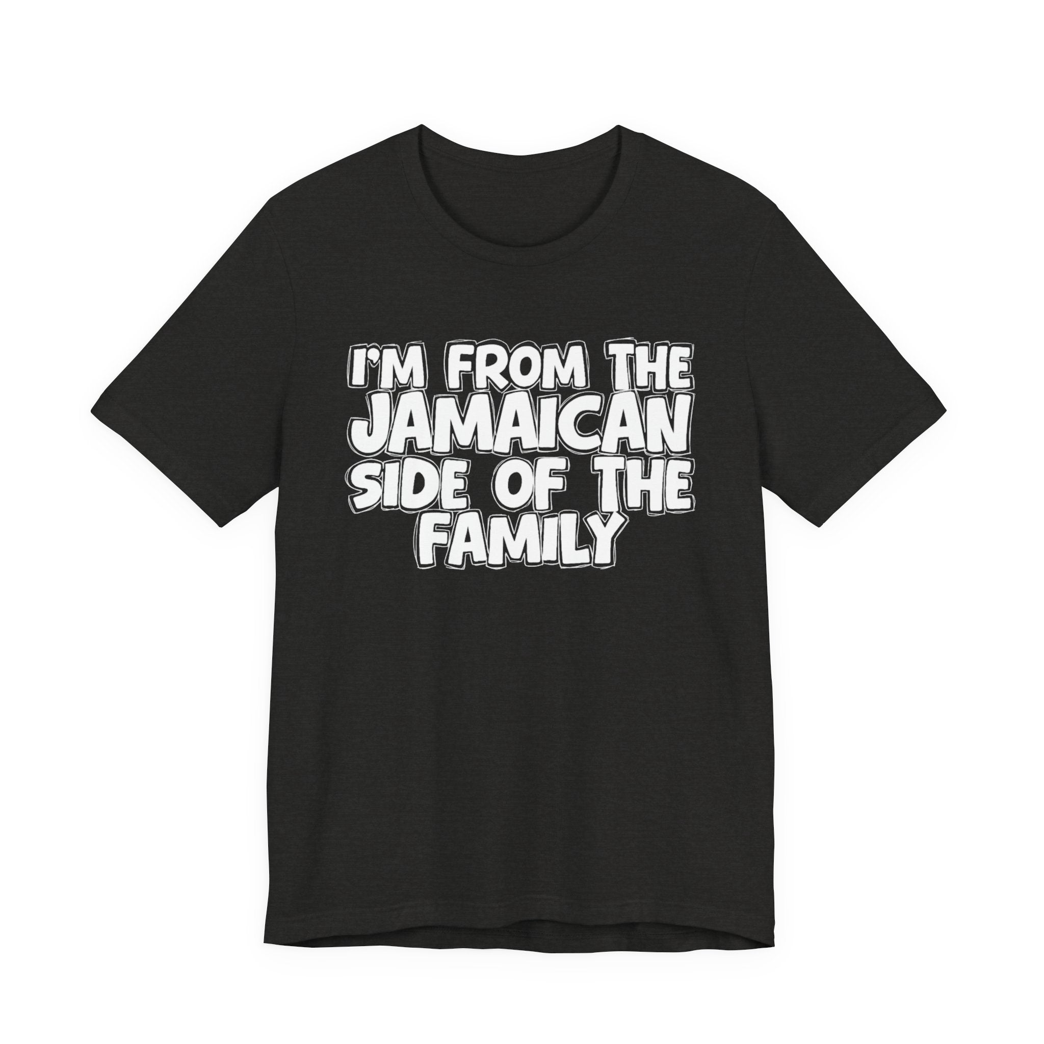 I'm From The Jamaican Side of the Family — Funny Family Pride T-Shirt