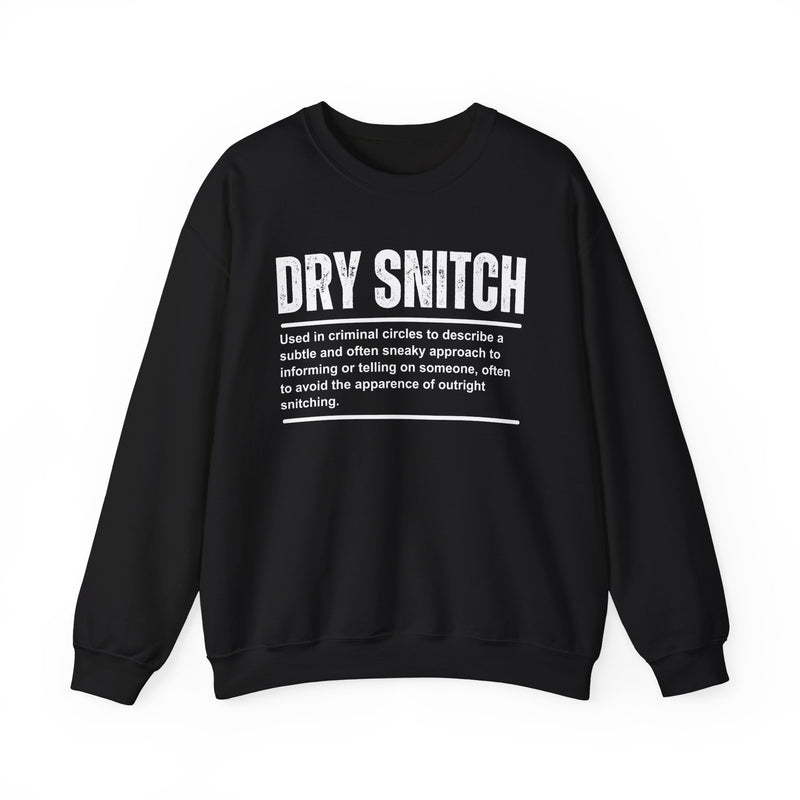 Dry Snitch — Sweatshirt