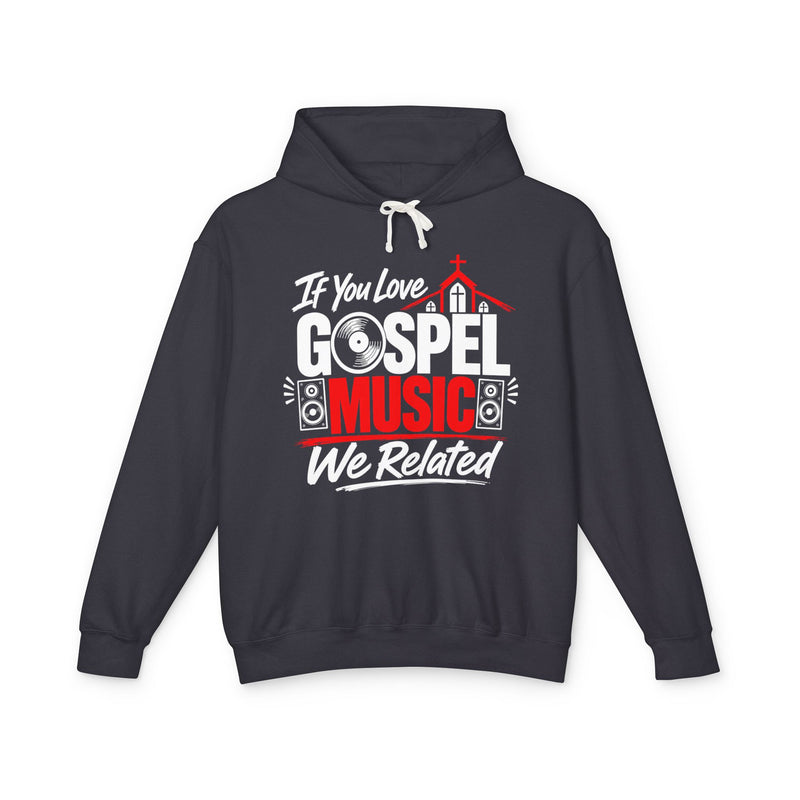 If You Love Gospel Music We Related － Gospel Music Lovers Hoodie