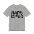Mama Raised A Pretty Bitch T-shirt (solid print)