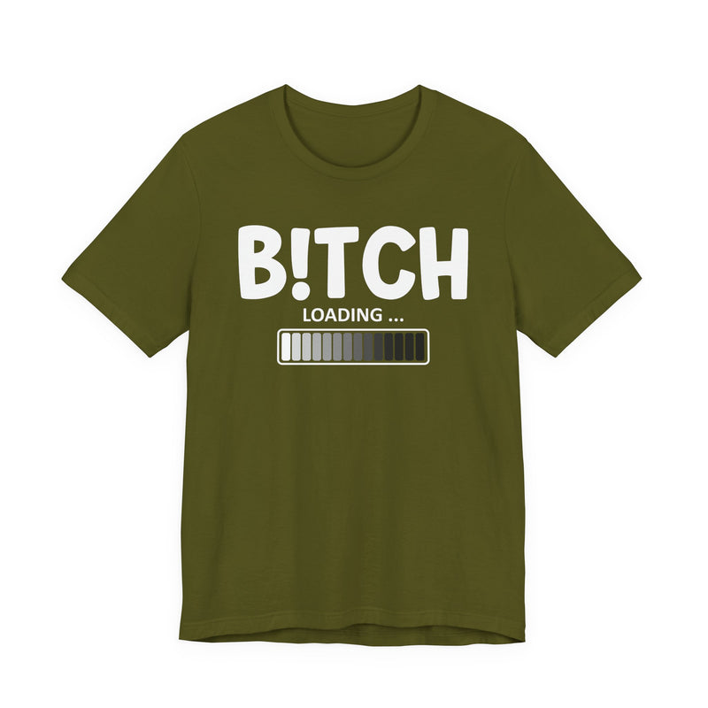 Bitch Loading T-Shirt