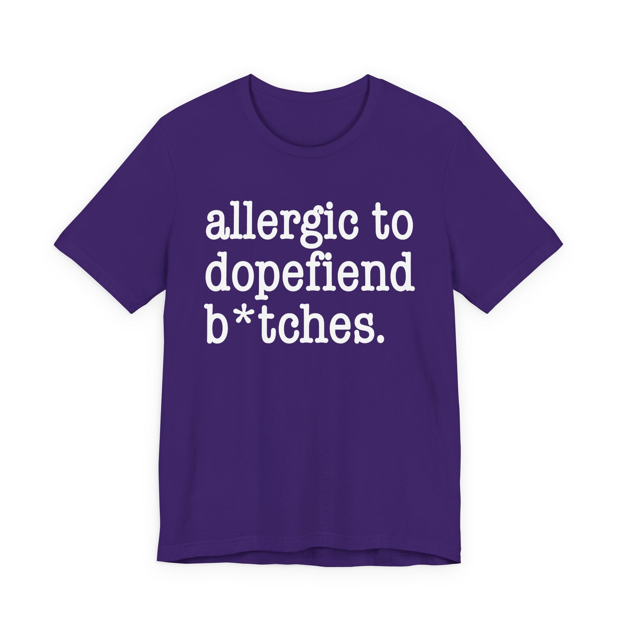 Allergic To Dopefiend Bitches — T-shirt