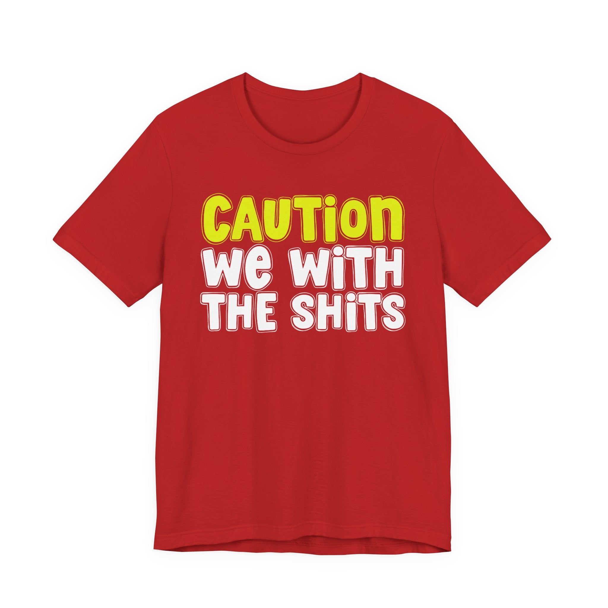 Caution We With The Shits — Urban Warning Statement (Yellow)