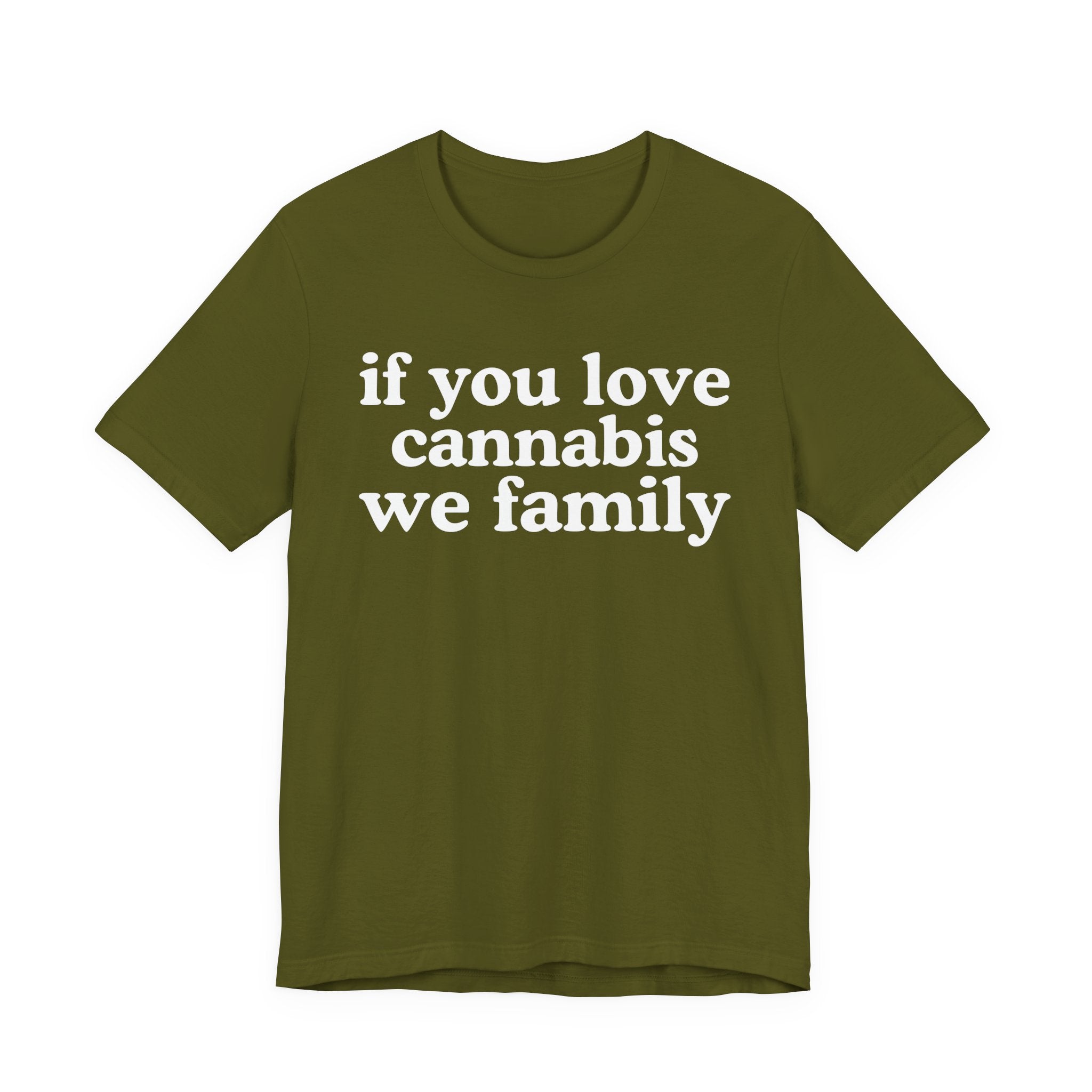If You Love Cannabis We Family - Funny Back In The Days T-Shirt