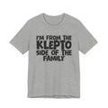I'm From the Klepto Side of the Family - Funny Family Statement Tee
