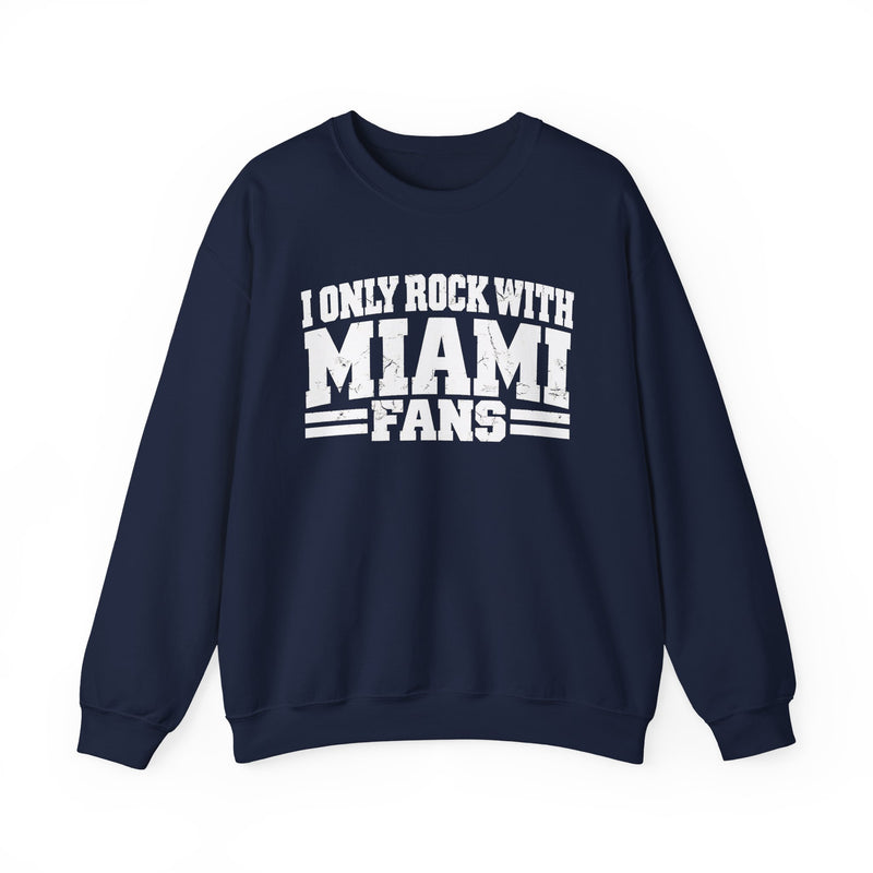 I Only Rock With Miami Fans — Sweatshirt alternate view 9: I ONLY ROCK WITH MIAMI FANS in bold statement lettering. Street Talk Designs sports statement apparel.
