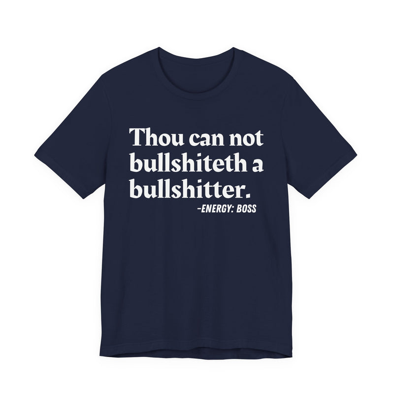 T-Shirt with text design reading “THOU CAN NOT BULLSHITETH A BULLSHITTER”, front view