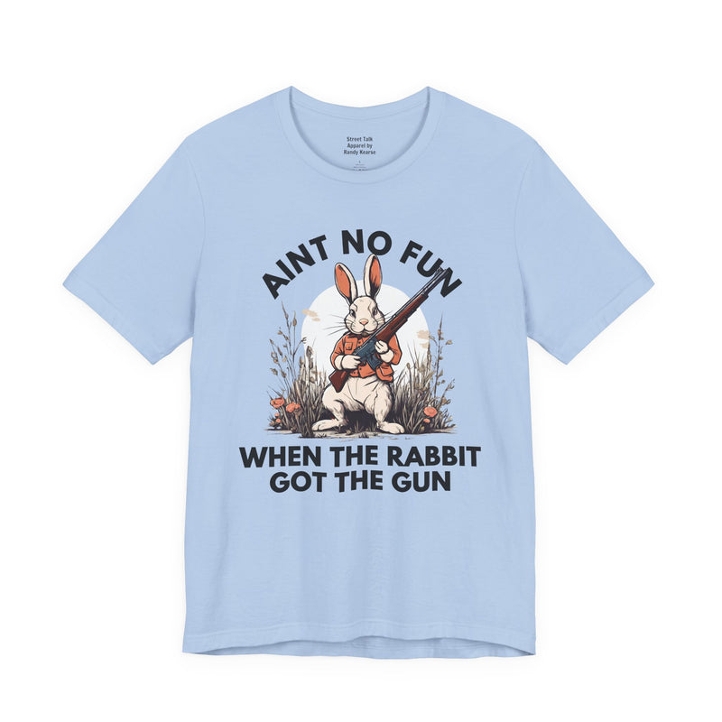 Ain't No Fun When The Rabbit Got The Gun — T-Shirt V2