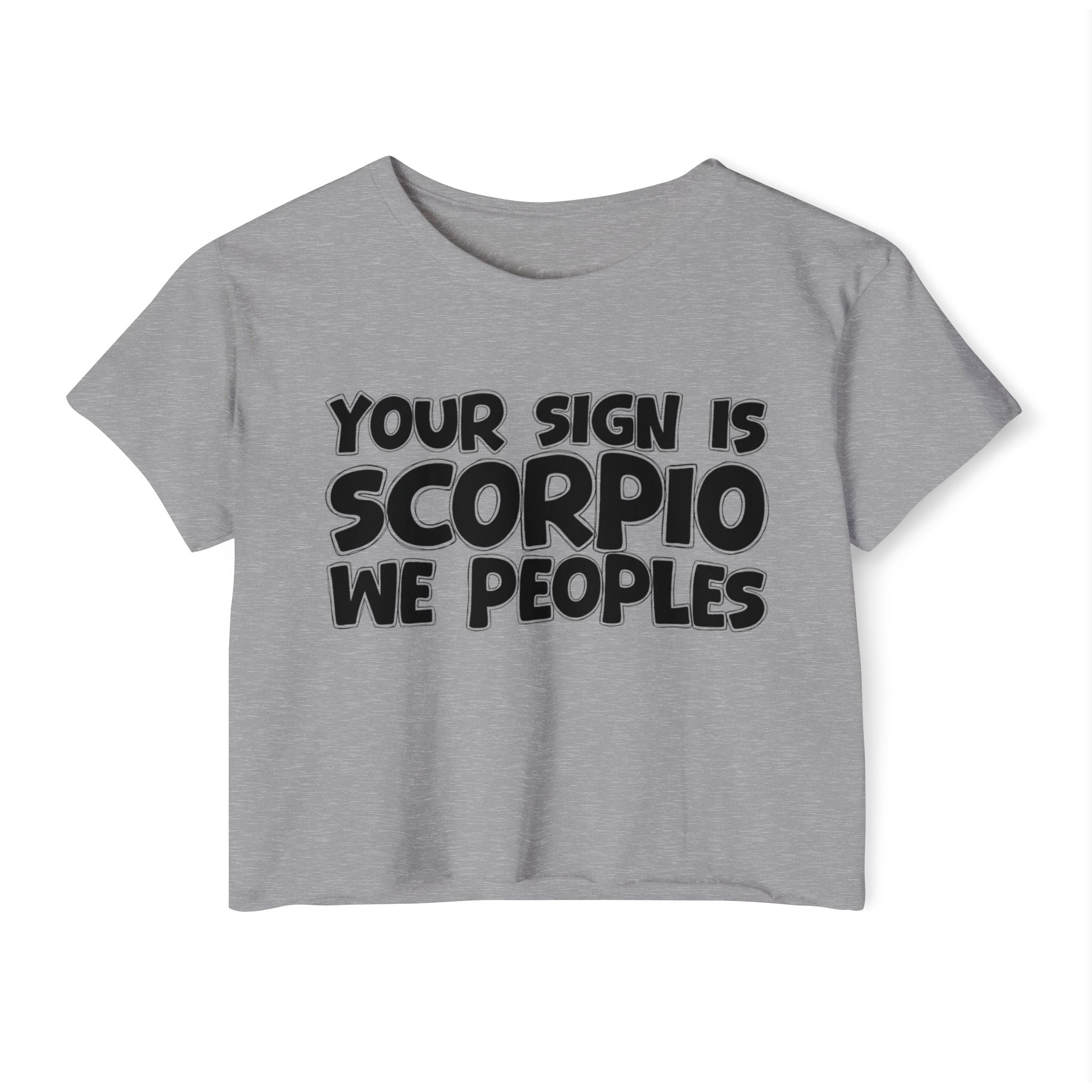 Your Sign Is Scorpio We Peoples - Fun Zodiac Sign Crop Top