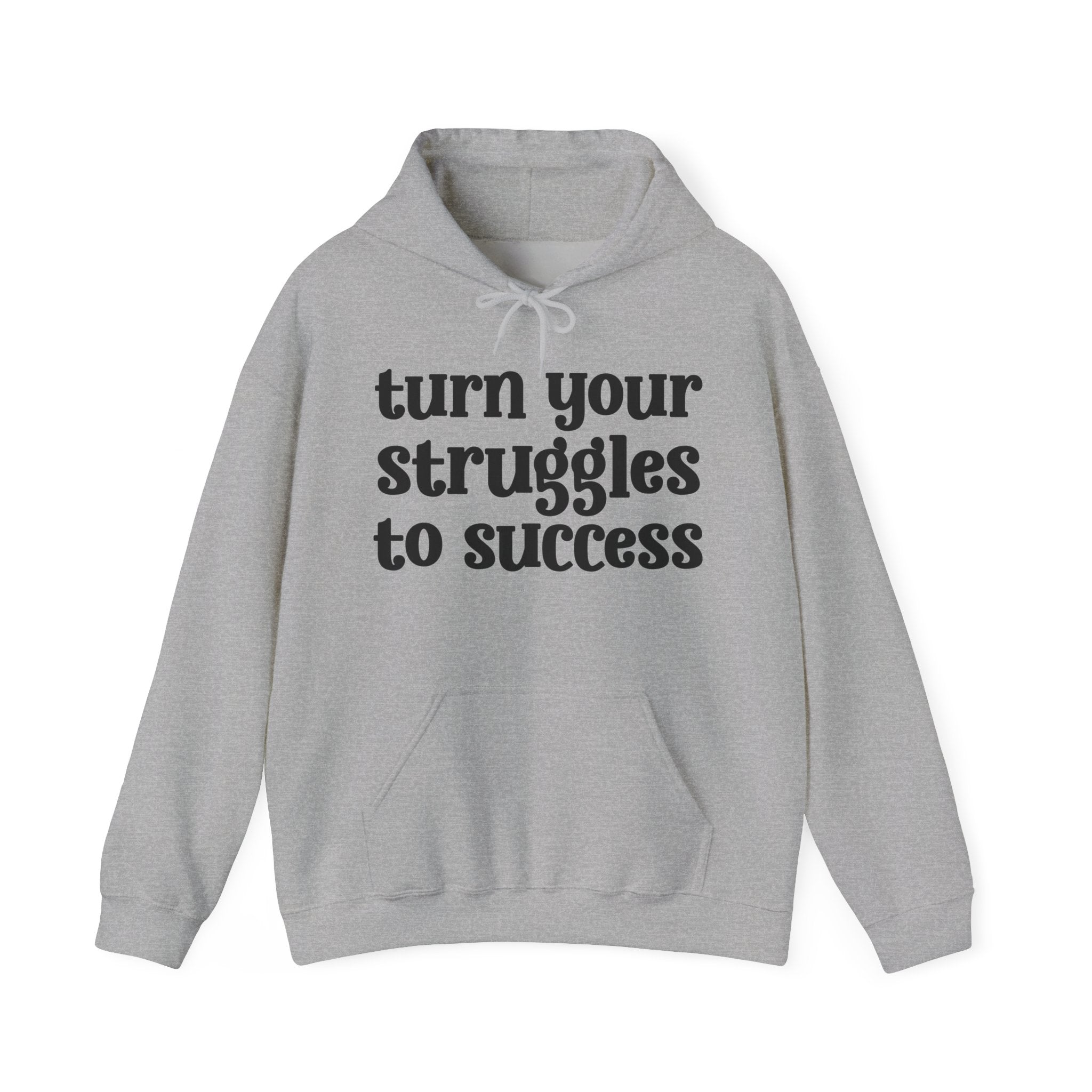 Turn Your Struggles to Success - Inspirational Hoodie
