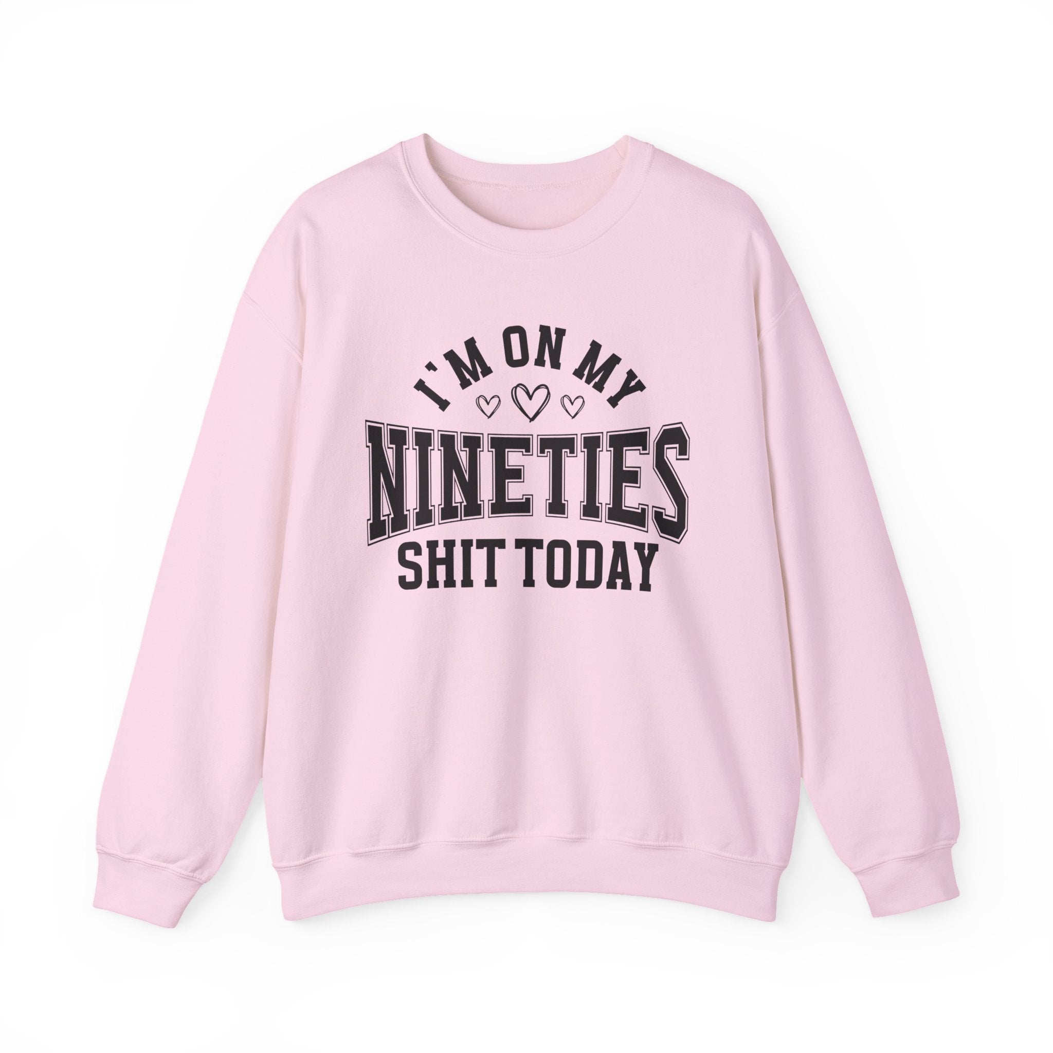 I'm On My Nineties Shit Today — Sweatshirt